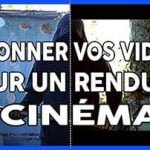 Look ciné – Comment étalonner vos vidéos