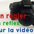 apprendrelavideo_bien_regler_reflex_pour_la_video