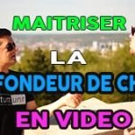 La Profondeur de Champ en Video