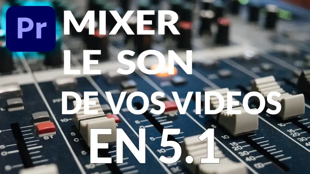 mixer le son des vidéos en 5.1